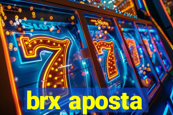 brx aposta